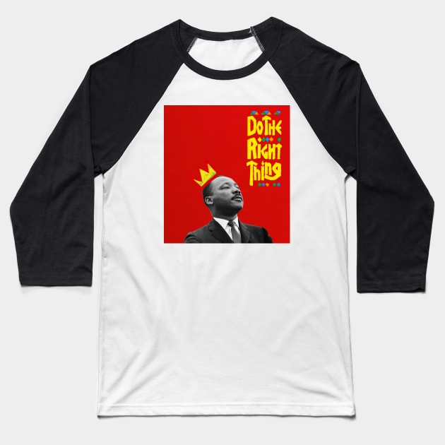 MLK - Do the right thing Baseball T-Shirt by Buff Geeks Art